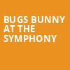 Bugs Bunny At The Symphony, State Theatre, New Brunswick