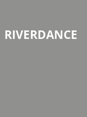 Riverdance, State Theatre, New Brunswick