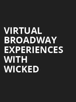 Virtual Broadway Experiences with WICKED, Virtual Experiences for New Brunswick, New Brunswick
