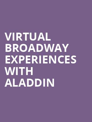 Virtual Broadway Experiences with ALADDIN, Virtual Experiences for New Brunswick, New Brunswick