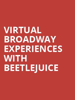 Virtual Broadway Experiences with BEETLEJUICE, Virtual Experiences for New Brunswick, New Brunswick