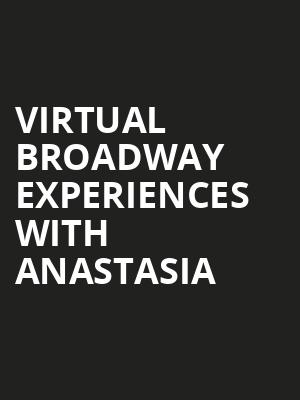 Virtual Broadway Experiences with ANASTASIA, Virtual Experiences for New Brunswick, New Brunswick