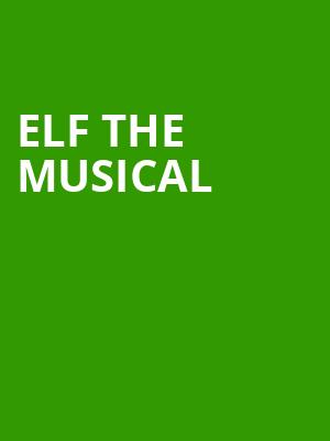 Elf the Musical, Algonquin Arts Theatre, New Brunswick