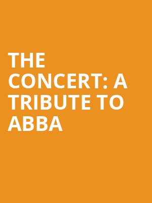 The Concert A Tribute to Abba, State Theatre, New Brunswick