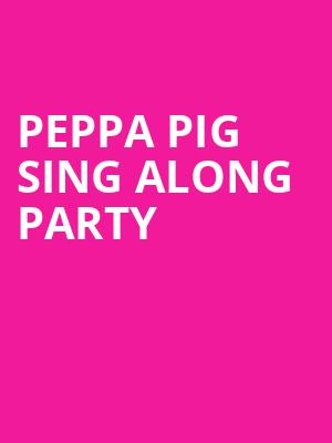 Peppa Pig Sing Along Party, State Theatre, New Brunswick