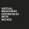 Virtual Broadway Experiences with WICKED, Virtual Experiences for New Brunswick, New Brunswick