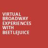 Virtual Broadway Experiences with BEETLEJUICE, Virtual Experiences for New Brunswick, New Brunswick